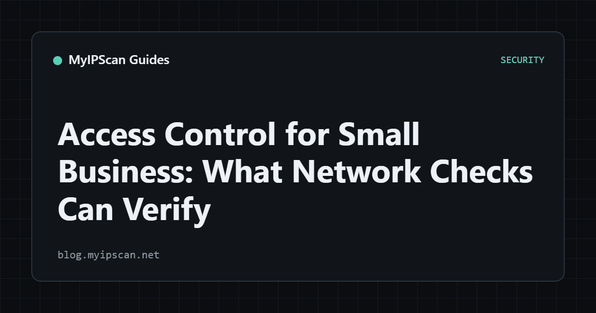 Access Control for Small Business: What Network Checks Can Verify
