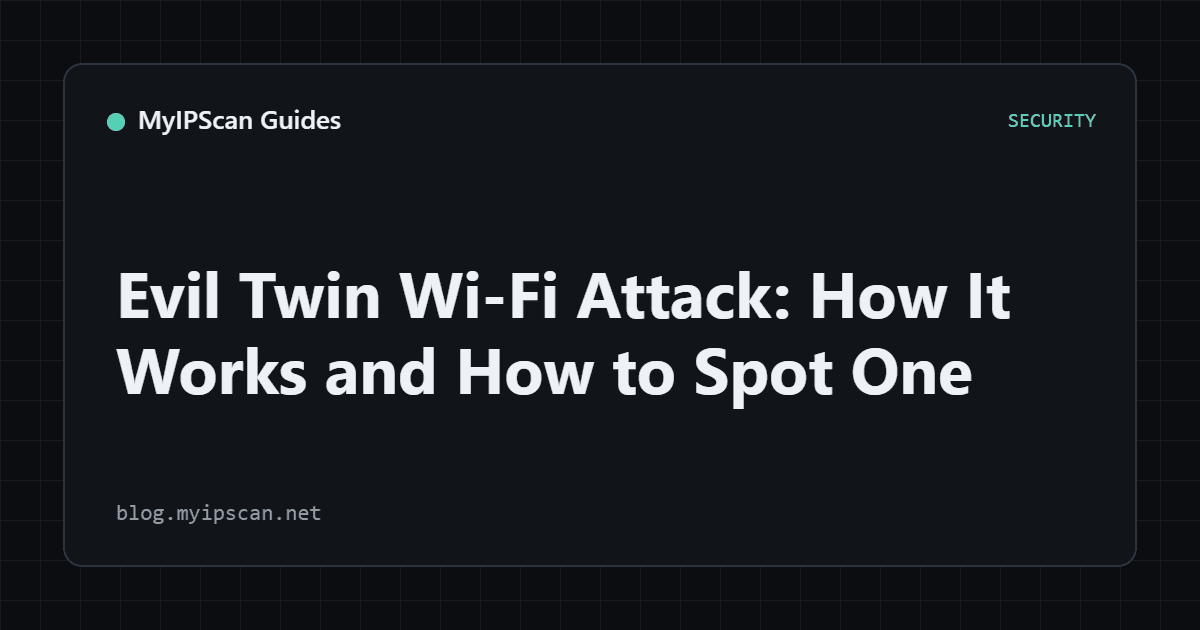 Evil Twin Wi-Fi Attack: How It Works and How to Spot One