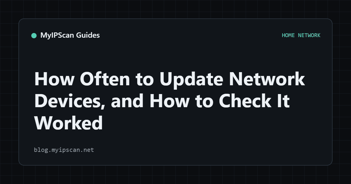 How Often to Update Network Devices, and How to Check It Worked