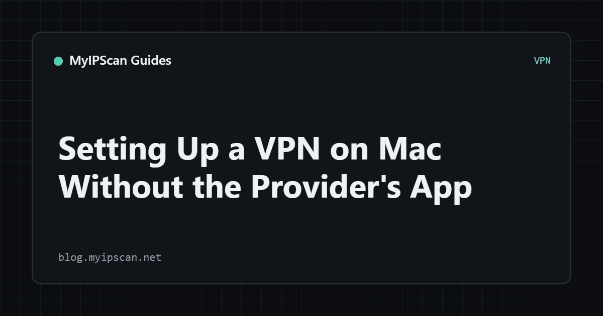 Setting Up a VPN on Mac Without the Provider's App