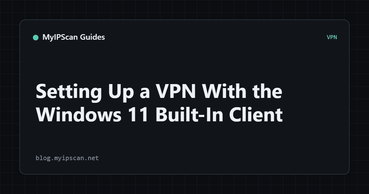 Setting Up a VPN With the Windows 11 Built-In Client