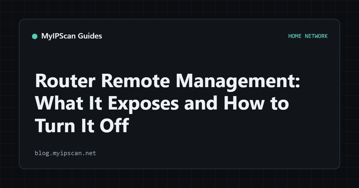 Router Remote Management: What It Exposes and How to Turn It Off