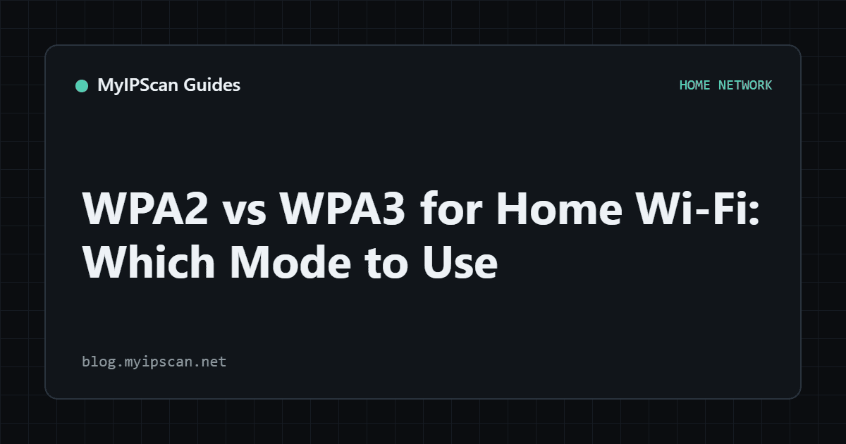 WPA2 vs WPA3 for Home Wi-Fi: Which Mode to Use